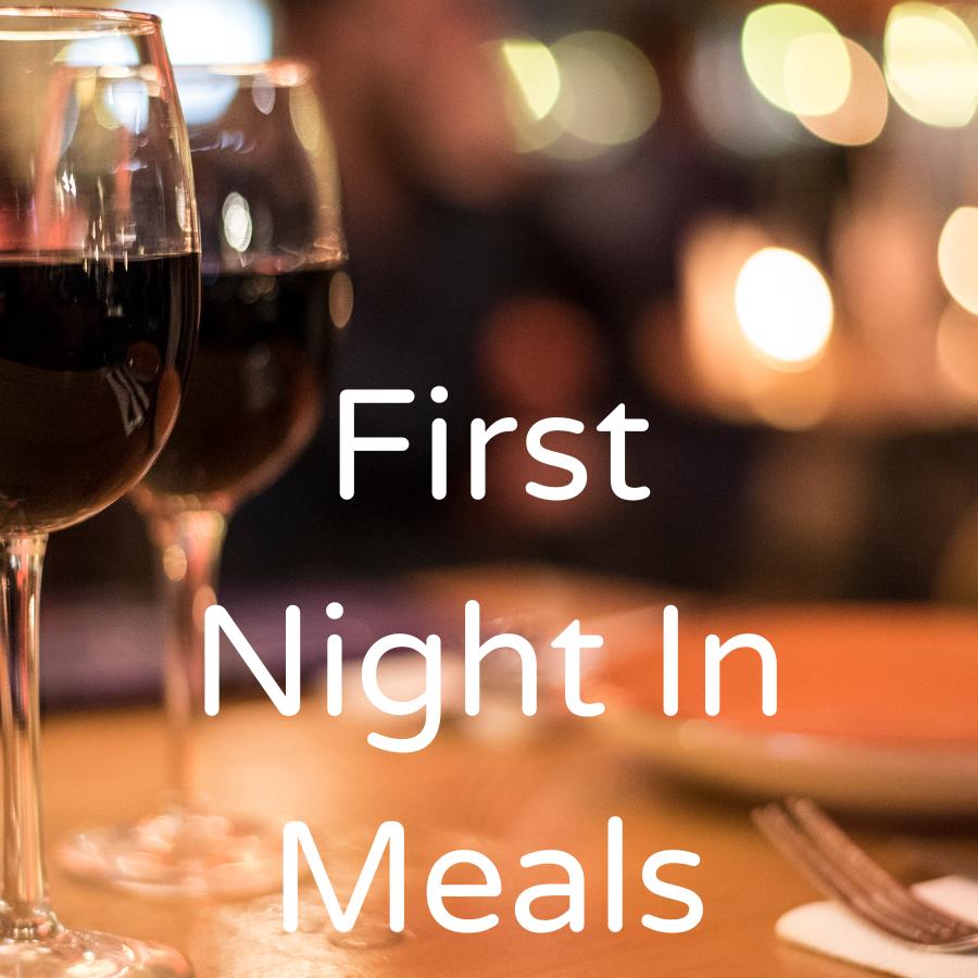 "FIRST NIGHT IN" MEALS